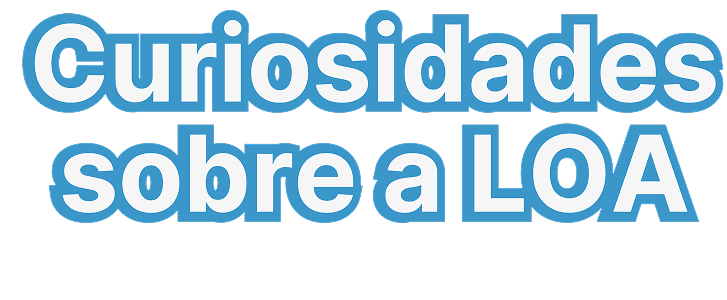 Título Curiosidade Sobre a LOA.
